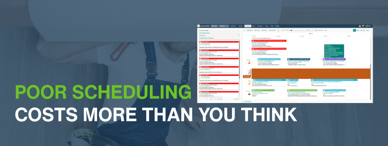 The Hidden Costs of Poor Job Scheduling in Field Service Businesses